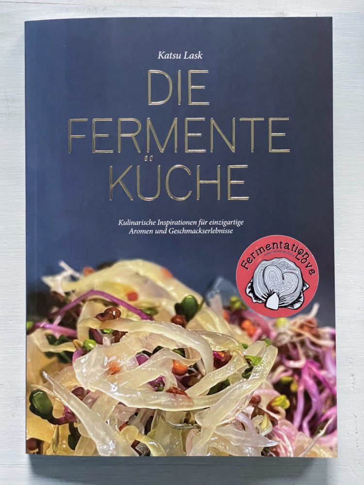 Die Fermenteküche - von Katsu Lask aka Fermentation Love